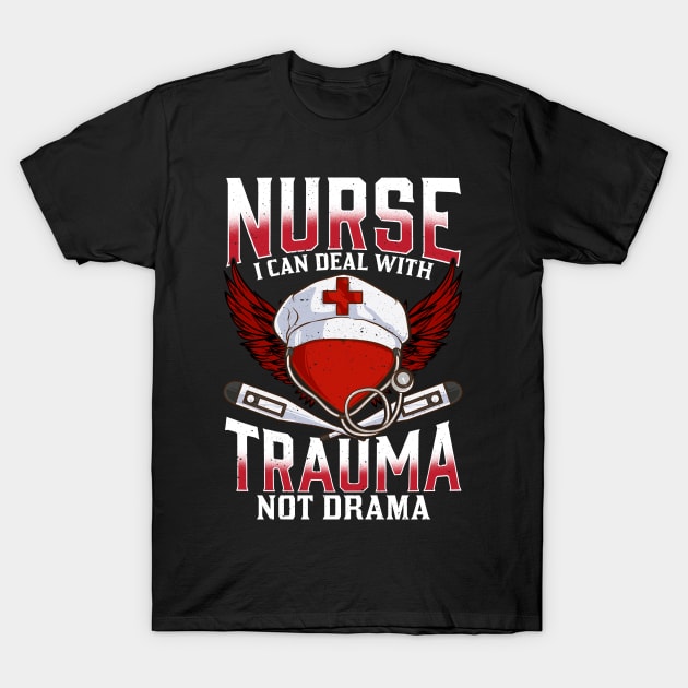 Nurse I can Deal with Trauma No Drama Gift Shirt T-Shirt by creative